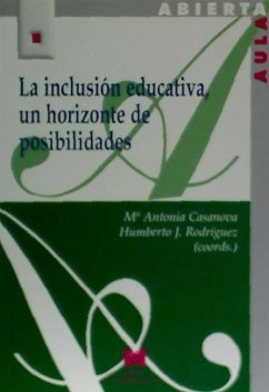 La inclusión educativa, un horizonte de posiblidades - Casanova, María Antonia; Javier Rodríguez, Humberto