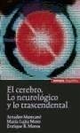 El cerebro : lo neurológico y lo trascendental - Moros Claramunt, Enrique R.; Moro Esteban, María Luisa; Muntané Sánchez, Amadeo
