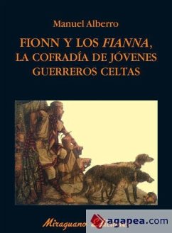 Fionn y los fianna : la cofradía de jóvenes guerreros celtas - Alberro, Manuel