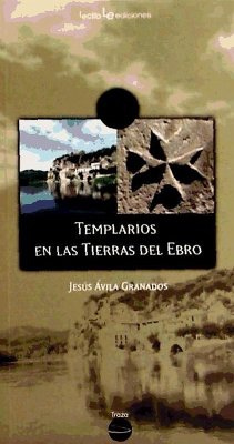 Templarios en las tierras del Ebro - Ávila Granados, Jesús