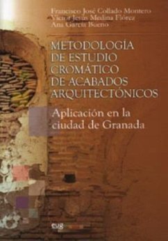 Metodología de estudio cromático de acabados arquitectónicos : aplicación en la ciudad histórica de Granada - Collado Montero, Francisco José; García Bueno, Ana María; Medina Flórez, Víctor Jesús