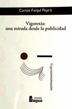 Vigorexia : una mirada desde la publicidad - Fanjul Peyró, Carlos