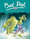 Bat Pat 5. El monstruo de las cloacas