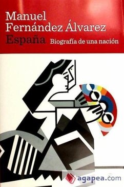 España : biografía de una nación - Fernández Álvarez, Manuel
