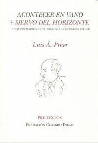 Cover Acontecer en vano y Siervo del horizonte : dos poemarios en el archivo de Gerardo Diego