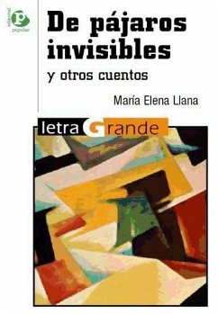 De pájaros invisibles y otros cuentos - Llana, María Elena