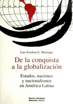 De la conquista a la globalización : estados, naciones y nacionalismos en América Latina - González Manrique, Luis Esteban