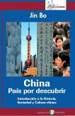 China, País por descubrir : introducción a la historia, sociedad y cultura de China China, País por descubrir : introducción a la historia, sociedad y cultura de China