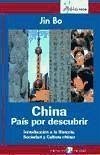 China, País por descubrir : introducción a la historia, sociedad y cultura de China - Bo, Jin
