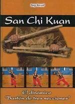 San Chi Kuan : el dinámico bastón de tres secciones - Rossell, Tony; Rossell, Tony