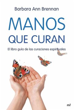 Manos que curan : el libro guía de las curaciones espirituales - Brennan, Barbara Ann