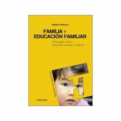 Familia y educación familiar : conceptos clave, situación actual y valores - Gervilla Castillo, Ángeles; Quero Gervilla, Mercedes