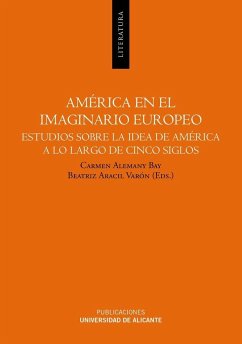 América en el imaginario europeo : estudios sobre la idea de América a lo largo de cinco siglos - Alemany Bay, Carmen; Aracil Varón, Beatriz