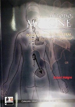 Método Maigne : dolor de origen vertebral, bases, diagnóstico, tratamiento - Maigne, Robert