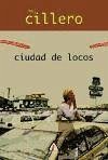 Ciudad de locos - Cillero Goiriastuena, Javier