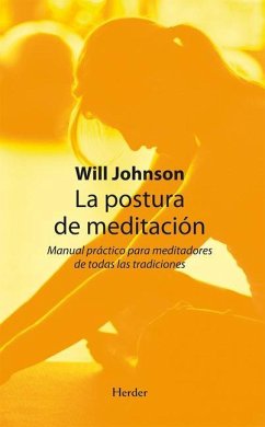 La postura de la meditación : manual práctico para meditadores de todas las tradiciones - Johnson, Will