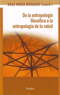 De la antropología filosófica a la antropología de la salud - Boixareu Vilaplana, Rosa Maria; Duch, Lluís