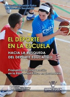 El deporte en la escuela : hacia la búsqueda del deporte educativo : propuestas de intervención en la educación física en secundaria - Timón Benítez, Luis Manuel . . . [et al.