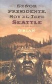 Señor presidente, soy el jefe Seattle Señor presidente, soy el jefe Seattle