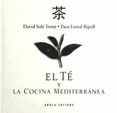 El té y la cocina mediterránea - Lostal Ripoll, Paco; Solé Torné, David; Solé i Torné, David