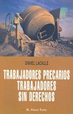 Trabajadores precarios, trabajadores sin derechos : precariedad y falta de derechos