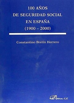 100 años de seguridad social en España (1900-2000) - Bretin Herrero, Constantino