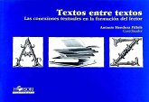 Textos entre textos : las conexiones textuales en la formación del lector Textos entre textos : las conexiones textuales en la formación del lector