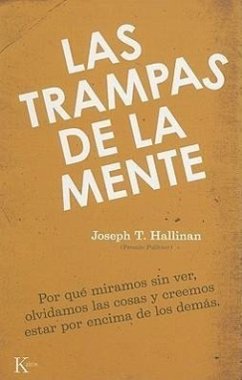 Las Trampas de la Mente: Por Qué Miramos Sin Ver, Olvidamos Las Cosas Y Creemos Estar Por Encima de Los Demás - Hallinan, Joseph T.