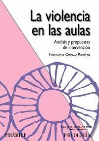 La violencia en las aulas : análisis y propuestas de intervención - Cerezo Ramírez, Fuensanta