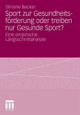 Sport zur Gesundheitsförderung oder treiben nur Gesunde Sport?