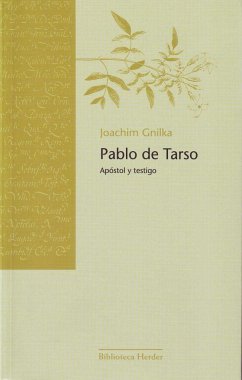 Pablo de Tarso : apóstol y testigo - Gnilka, Joachim