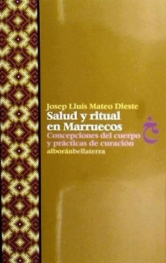 Salud y ritual en Marruecos : concepciones del cuerpo y prácticas de curación - Mateo Dieste, Josep Lluis