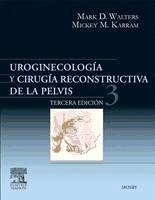 Uroginecología y cirugía reconstructiva de la pelvis - Karram, Mickey M. Walters, Mark D.