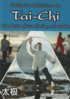 Unidades didácticas de tai-chi : condición física fácil y saludable - Soto Caride, José Ricardo