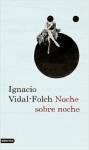 Noche sobre noche - Vidal-Folch, Ignacio