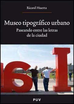 Museo tipográfico urbano : paseando entre las letras de la ciudad - Huerta, Ricard