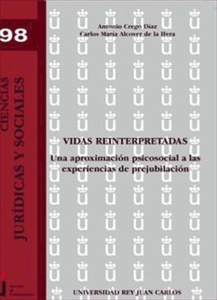 Vidas reinterpretadas : una aproximación psicosocial a las experiencias de prejubilación - Alcover de la Hera, Carlos María; Crego Díaz, Antonio