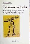 Paisanos en lucha : exclusión política y violencia en la Segunda República española - Rey Reguillo, Fernando del