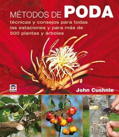Métodos de poda : técnicas y consejos para todas las estaciones y para más de 500 plantas y árboles - Cushnie, John