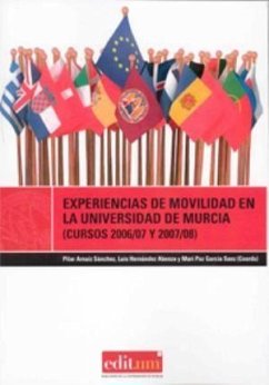 Experiencias de movilidad en la Universidad de Murcia : cursos 2006/07 y 2007/08 - Arnáiz Sánchez, Pilar