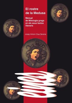 El rostre de la Medusa : manual de mitologia grega en els seus textos literaris - Clua i Serena, Josep Antoni