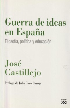 Guerra de ideas en España : filosofía, política y educación - Caro Baroja, Julio; Castillejo y Duarte, José