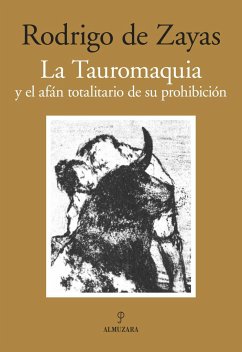 La tauromaquia y el afán totalitario de su prohibición - Zayas-Enríguez Jarrisons, Rodrigo de