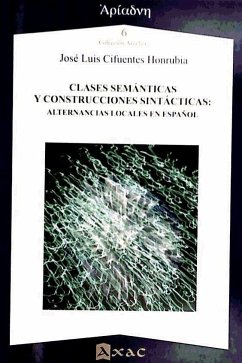 Clases semánticas y construcciones sintácticas : alternancias locales en español - Cifuentes Honrubia, José Luis