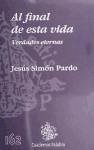 Al final de esta vida : verdades eternas - Simón Pardo, Jesús