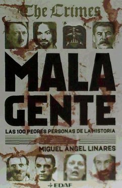 Mala gente : las 100 peores personas de la historia - Linares, Miguel Ángel