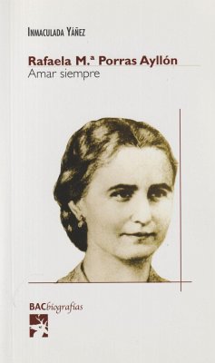 Amar siempre : Rafaela María Porras Ayllón - Yáñez Cifuentes, Inmaculada