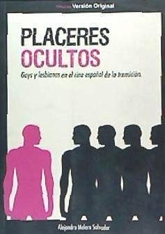 Placeres ocultos : gays y lesbianas en el cine español de la transición - Melero Salvador, Alejandro