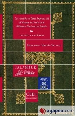 La colección de libros impresos del IV Duque de Uceda en la Biblioteca Nacional de España : estudio y catálogo - Martín Velasco, Margarita