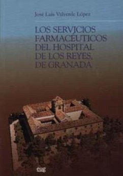 Los servicios farmacéuticos del Hospital de los Reyes, de Granada - Valverde, José Luis